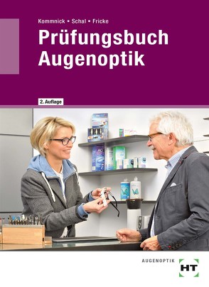 Prüfungsbuch Augenoptik von Fricke,  Verena, Kommnick,  Jörn, Schal,  Sören