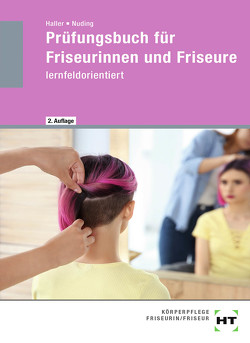 Prüfungsbuch für Friseurinnen und Friseure von Haller,  Josef, Nuding,  Helmut