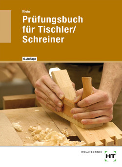 Prüfungsbuch für Tischler/Schreiner von Klein,  Helmut