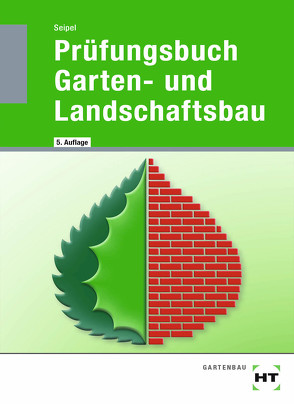 Prüfungsbuch Garten- und Landschaftsbau von Seipel,  Holger
