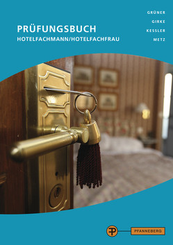 Prüfungsbuch Hotelfachmann/Hotelfachfrau von Girke,  Uwe, Grüner,  Hermann, Kessler,  Thomas, Metz,  Reinhold