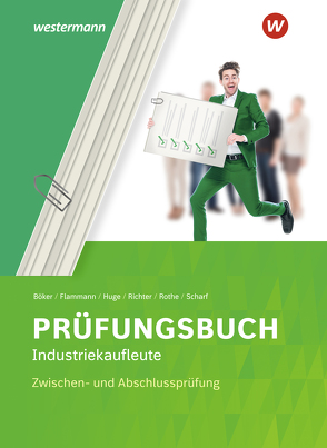 Prüfungsbuch Industriekaufleute von Böker,  Jürgen, Flammann,  Wilfried, Huge,  Jörn, Richter,  Klaus, Rothe,  Siegfried, Scharf,  Dirk