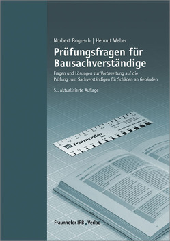 Prüfungsfragen für Bausachverständige. von Bogusch,  Norbert, Weber,  Helmut