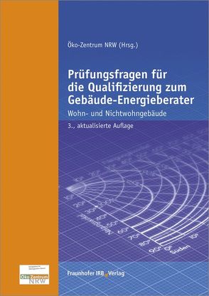 Prüfungsfragen für die Qualifizierung zum Gebäude-Energieberater. von Beckmann,  Volker, Kallendrusch,  Stephanie, Karwatzki,  Jan, Meyer,  Hans-Dieter, Stöhr,  Michael, Tönges,  Annette, Veit,  Jürgen