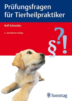 Prüfungsfragen für Tierheilpraktiker von Schneider,  Rolf