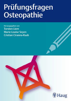 Prüfungsfragen Osteopathie von Ciranna-Raab,  Cristian, Liem,  Torsten, Seyen,  Marie-Louise