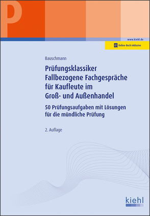 Prüfungsklassiker Fallbezogene Fachgespräche für Kaufleute im Groß- und Außenhandel von Bauschmann,  Erwin