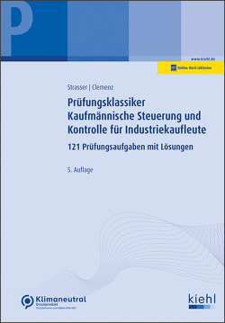 Prüfungsklassiker Kaufmännische Steuerung und Kontrolle für Industriekaufleute von Clemenz,  Gerhard, Strasser,  Alexander