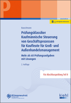 Prüfungsklassiker Kaufmännische Steuerung von Geschäftsprozessen für Kaufleute für Groß- und Außenhandelsmanagement von Bauschmann,  Erwin