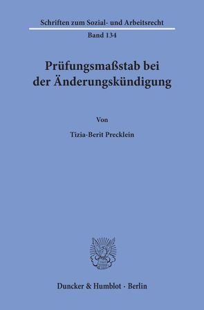 Prüfungsmaßstab bei der Änderungskündigung. von Precklein,  Tizia-Berit