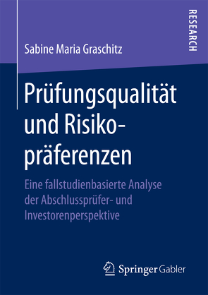 Prüfungsqualität und Risikopräferenzen von Graschitz,  Sabine Maria