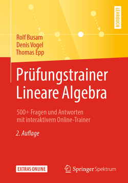 Prüfungstrainer Lineare Algebra von Busam,  Rolf, Epp,  Thomas, Vogel,  Denis