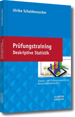 Prüfungstraining Deskriptive Statistik von Schuldenzucker,  Ulrike