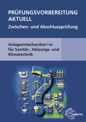 Prüfungsvorbereitung aktuell – Anlagenmechaniker/-in von Grevenstein,  Hans-Werner, Merkle,  Helmut, Uhr,  Ulrich