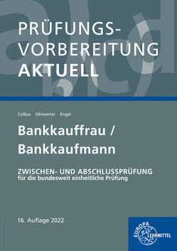 Prüfungsvorbereitung aktuell – Bankkauffrau/Bankkaufmann von Colbus,  Gerhard, Engel,  Günter, Ohlwerter,  Konrad