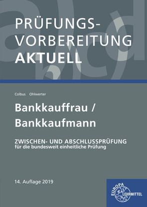 Prüfungsvorbereitung aktuell – Bankkauffrau/Bankkaufmann von Colbus,  Gerhard, Ohlwerter,  Konrad