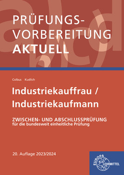 Prüfungsvorbereitung aktuell – Industriekauffrau/-mann von Colbus,  Gerhard, Kudlich,  Bernhard