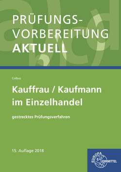 Prüfungsvorbereitung aktuell – Kauffrau/Kaufmann im Einzelhandel von Colbus,  Gerhard