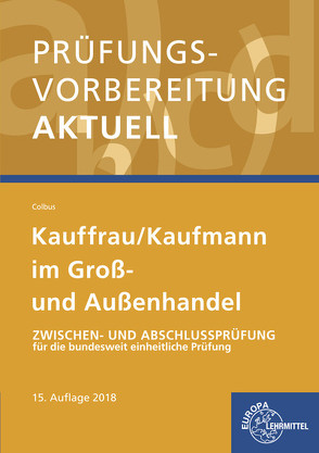 Prüfungsvorbereitung aktuell – Kauffrau/ Kaufmann im Groß- und Außenhandel von Colbus,  Gerhard