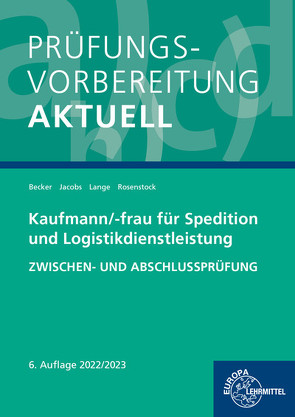 Prüfungsvorbereitung aktuell – Kaufmann/-frau für Spedition von Becker,  Laura, Jacobs,  Kathrin, Lange,  Marcel, Rosenstock,  Tanja