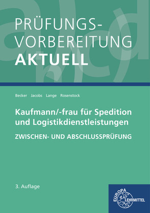 Prüfungsvorbereitung aktuell – Kaufmann/-frau für Spedition von Becker,  Laura, Jacobs,  Kathrin, Lange,  Marcel, Rosenstock,  Tanja