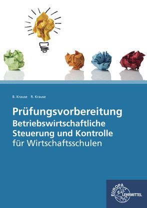 Prüfungsvorbereitung Betriebswirtschaftliche Steuerung und Kontrolle von Krause,  Brigitte, Krause,  Roland