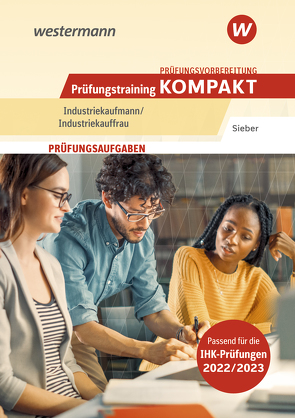 Prüfungsvorbereitung Prüfungstraining KOMPAKT – Industriekaufmann/Industriekauffrau von Sieber,  Michael