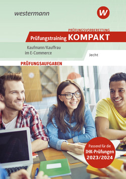 Prüfungsvorbereitung Prüfungstraining KOMPAKT – Kaufmann/Kauffrau im E-Commerce von Jecht,  Hans