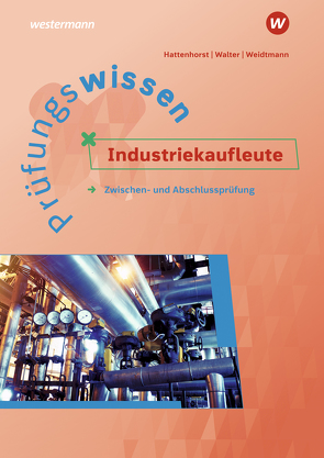 Prüfungswissen Industriekaufleute von Hattenhorst,  Anita, Walter,  Klaus, Weidtmann,  Bernd