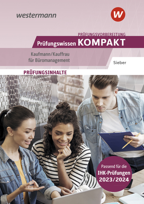 Prüfungsvorbereitung Prüfungswissen KOMPAKT – Kaufmann/Kauffrau für Büromanagement von Sieber,  Michael