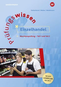 Prüfungswissen Einzelhandel von Hattenhorst,  Anita, Walter,  Klaus, Weidtmann,  Bernd