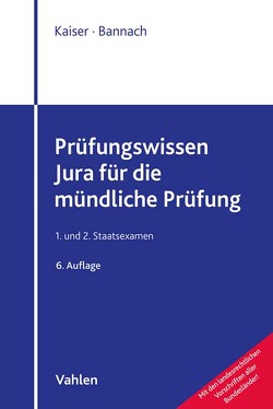 Prüfungswissen Jura für die mündliche Prüfung von Bannach,  Thomas, Kaiser,  Torsten