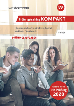 Prüfungswissen kompakt / Prüfungstraining KOMPAKT – Kaufmann/Kauffrau im Einzelhandel – Verkäufer/Verkäuferin von Sieber,  Michael