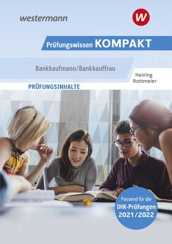 Prüfungswissen Kompakt / Prüfungswissen KOMPAKT – Bankkaufmann/Bankkauffrau von Heiring,  Werner, Rottmeier,  Michael