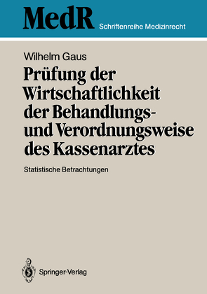 Prüfung der Wirtschaftlichkeit der Behandlungs- und Verordnungsweise des Kassenarztes von Gaus,  Wilhelm