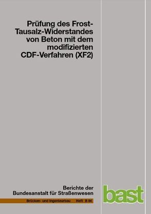 Prüfung des Frost-Tausalz-Widerstandes von Beton mit dem modifizierten CDF-Verfahren (XF2) von Gehlen,  Christoph, Lowke,  Dirk, Milachowski,  Charlotte