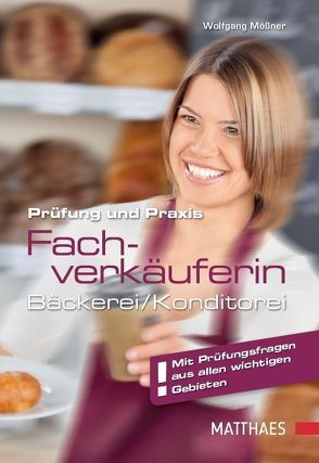 Prüfung und Praxis Bäckereifachverkäufer/-in von Mößner,  Wolfgang