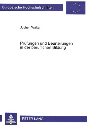 Prüfungen und Beurteilungen in der beruflichen Bildung von Walter,  Jochen