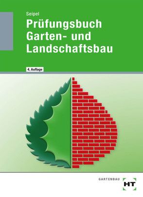 Prüfungsbuch Garten- und Landschaftsbau von Seipel,  Holger