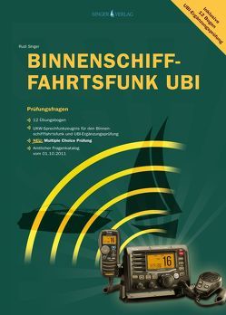 Prüfungsfragen Binnenschifffahrtsfunk UBI von Singer,  Rudi