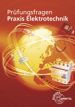 Prüfungsfragen Praxis Elektrotechnik von Braukhoff,  Peter, Feustel,  Bernd, Käppel,  Thomas, Tkotz,  Klaus, Ziegler,  Klaus