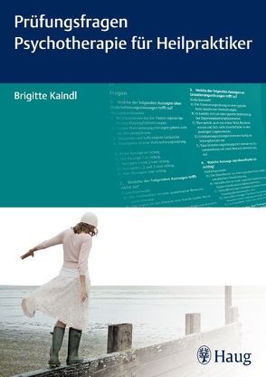 Prüfungsfragen Psychotherapie für Heilpraktiker von Kaindl,  Brigitte