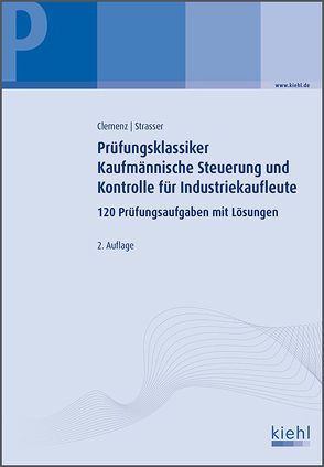 Prüfungsklassiker Kaufmännische Steuerung und Kontrolle für Industriekaufleute von Clemenz,  Gerhard, Strasser,  Alexander