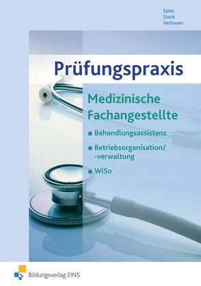 Prüfungspraxis Medizinische Fachangestellte von Spies,  Marina, Stock,  Günter, Verhuven,  Johannes