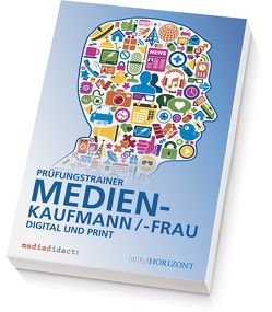 Prüfungstrainer Medienkaufmann/-frau von Mediadidact / Edition Horizont