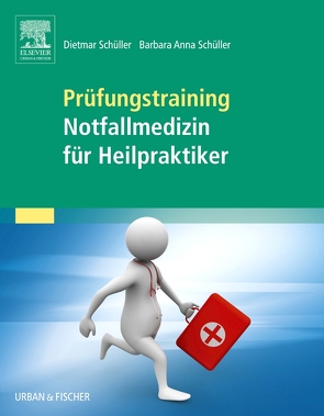 Prüfungstraining Notfallmedizin für Heilpraktiker von Schüller,  Barbara Anna, Schüller,  Dietmar