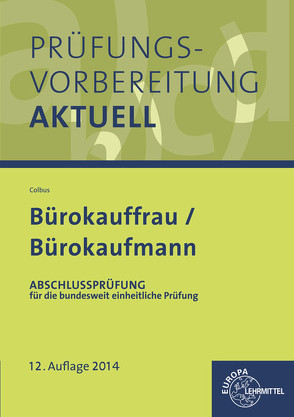 Prüfungsvorbereitung aktuell – Bürokauffrau/ Bürokaufmann von Colbus,  Gerhard