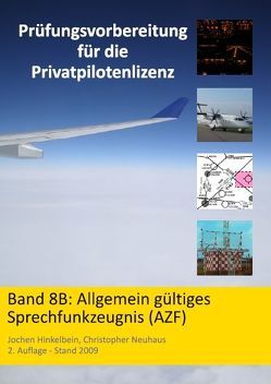 Prüfungsvorbereitung für die Privatpilotenlizenz / Allgemeines Sprechfunkzeugnis (AZF) von Hinkelbein,  Jochen, Neuhaus,  Christopher