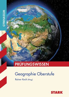 STARK Prüfungswissen Geographie Oberstufe von de Lange,  Elisabeth, Esser,  Josef, Koch,  Rainer, Philipp,  Anke, Spielbauer,  Eduard