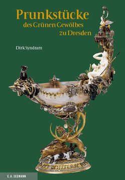 Prunkstücke des Grünen Gewölbes zu Dresden. Deutsche Ausgabe von Syndram,  Dirk